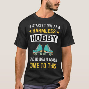Harmless Hobby Roller Skaten Skate Skater T-Shirt