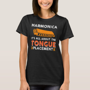 Harmonica Es ist alles über die Zungenplatzierung  T-Shirt