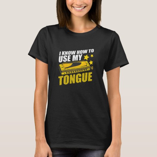 Harmonica I Know How To Use My Tongue Mouth Organ T-Shirt (Vorderseite)