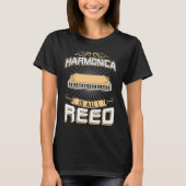 Harmonica Is All I Reed Harmonica Player T-Shirt (Vorderseite)