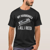 Harmonica Is All I Reed T-Shirt (Vorderseite)