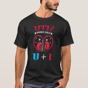 Harnwegsinfektion Eher wie Du Plus Ich Niere T-Shirt