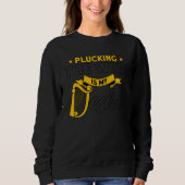 Harpist Plucking The Wire Is My Desire Harp Player Sweatshirt (Vorderseite)