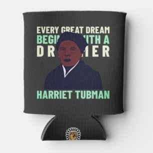 Harriet Tubman Dream Inspirational Getränkekühler Dosenkühler