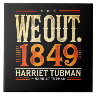 Harriet Tubman We Out 1849 Black American History Fliese