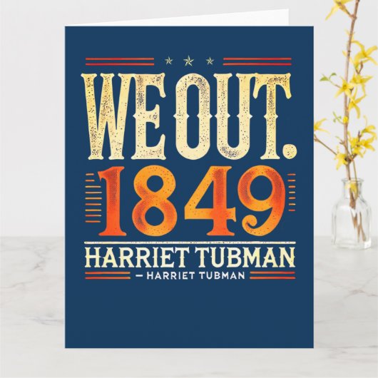 Harriet Tubman We Out 1849 Black American History Karte (Gelbe Blume)