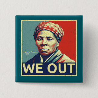 Harriet Tubman We Out Freedom Historic Portrait Button