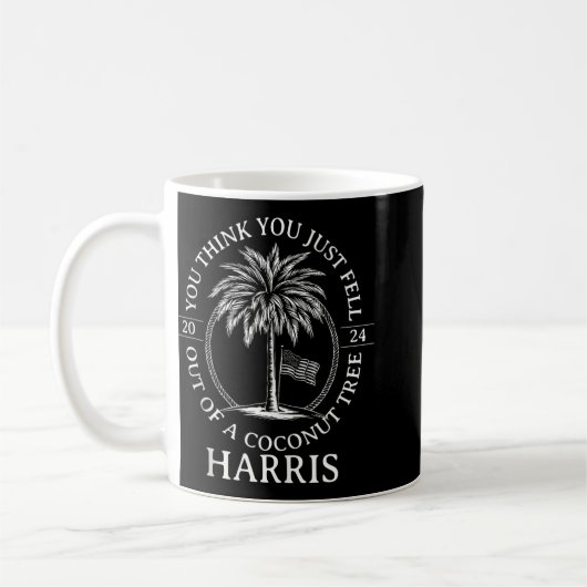 Harris, du denkst, du seist einfach aus einem Koko Kaffeetasse (Links)