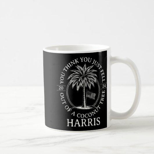 Harris, du denkst, du seist einfach aus einem Koko Kaffeetasse (Rechts)