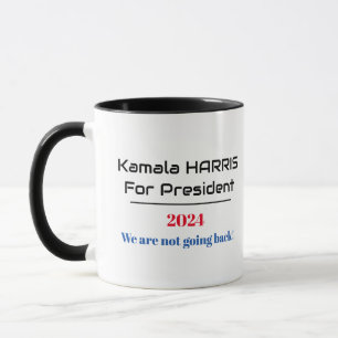 Harris für Präsident 2024 Wir gehen nicht zurück! Tasse