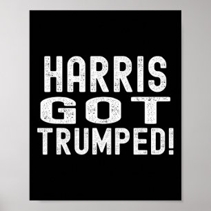 Harris Got Trumped Kamala Broke It Trump 2024 Poster