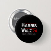 Harris Tim Walz 2024 Wir gehen nicht zurück Button (Vorne & Hinten)