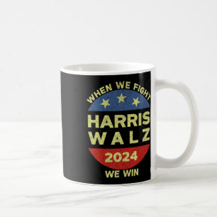 Harris Tim WaLzheimer 2024, wenn wir kämpfen Wir g Kaffeetasse