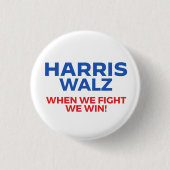 Harris Walz 2024 - Wenn wir kämpfen Wir gewinnen! Button (Vorderseite)