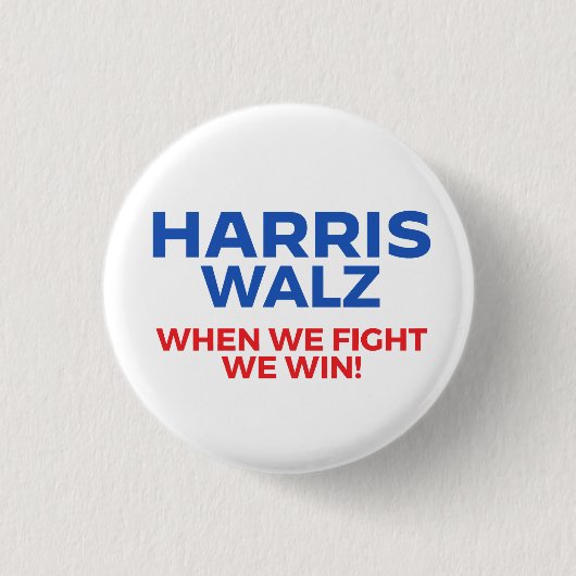 Harris Walz 2024 - Wenn wir kämpfen Wir gewinnen! Button (Vorderseite)