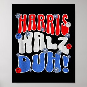Harris Walz Duh! Funny Election Vote Political Ret Poster