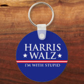 Harris Walz Ich bin mit Stupid Schlüsselanhänger (Vorderseite)