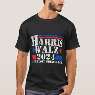 Harris Walz Waltz 2024 Wir gehen nicht zurück T-Shirt