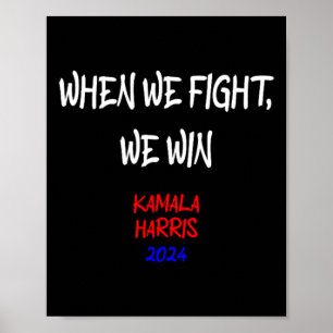 Harris, wenn wir kämpfen, gewinnen wir 2024 politi poster