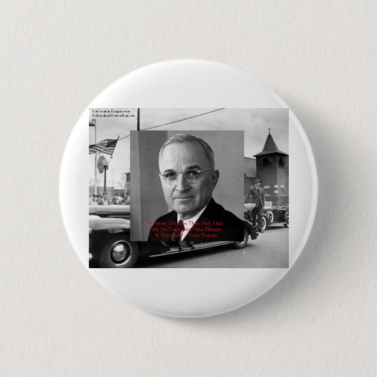 Harry Truman "Never Gave Hell" Zitate von Weisheit Button (Vorderseite)