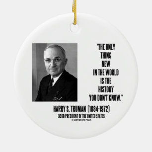 Harry Truman nur etwas Neues aus der Geschichte, d Keramik Ornament