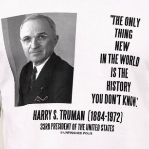 Harry Truman nur etwas Neues aus der Geschichte, d T-Shirt