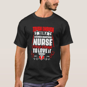 Hart Als Ein Lizenzierte Praktische Krankenschwest T-Shirt