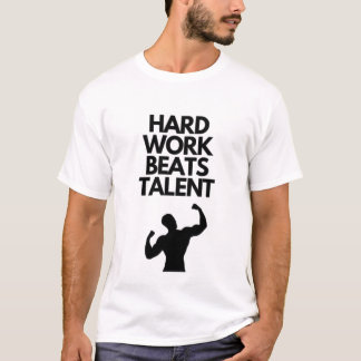 Hart arbeit schlägt Talent Gym-T-Shirt T-Shirt
