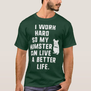 hart arbeiten, damit mein Hamster besser witzig we T-Shirt