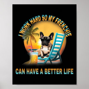 hart arbeiten, damit mein Hund Frenchie ein besser Poster