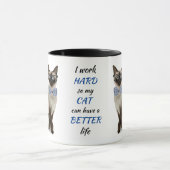 hart arbeiten für meine siamische Katze Tasse (Zentrum)