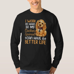 hart arbeiten für meinen Cocker Spaniel Hund Besit T-Shirt