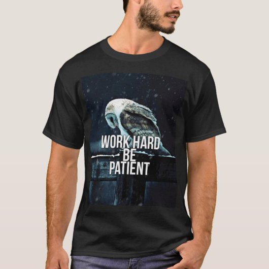 hart arbeiten, geduldig sein - Motivierend T-Shirt (Vorderseite)