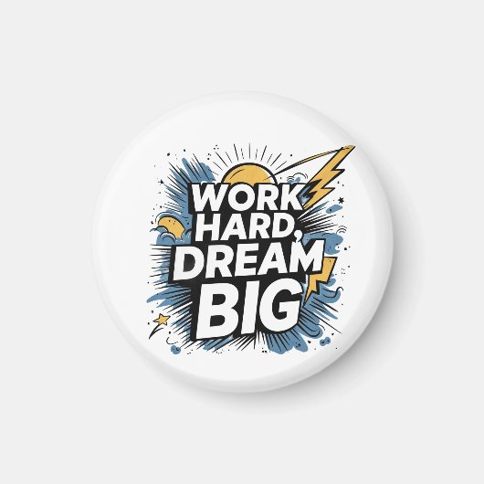 Hart arbeiten, große Träume Button Magnet - Motivi (Vorne)