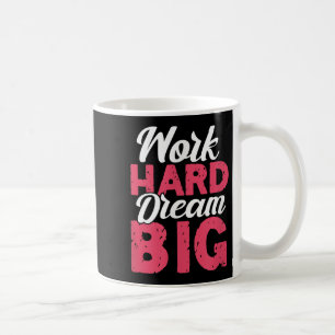 Hart arbeiten großer Traum Motivationsinspiration  Kaffeetasse