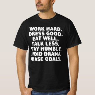 Hart arbeiten, gut anziehen, gut essen, weniger ne T-Shirt