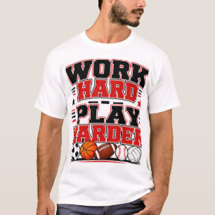 Hart arbeiten, härter spielen T-Shirt