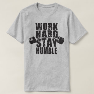 hart arbeiten, Humble Bleibe - Motivierend trainie T-Shirt