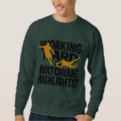 Hart arbeiten oder Highlights im Fußball lustig an Sweatshirt (Vorderseite)