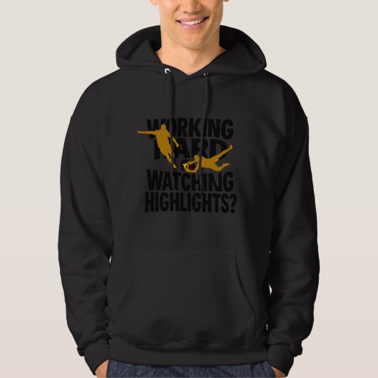 Hart arbeiten oder Highlights lustig Fußball schau Hoodie (Vorderseite)
