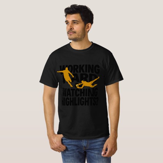 Hart arbeiten oder Highlights lustig Fußball schau T-Shirt (Vorne ganz)