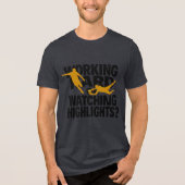 Hart arbeiten oder Highlights lustig Fußball schau Tri-Blend Shirt (Vorderseite)