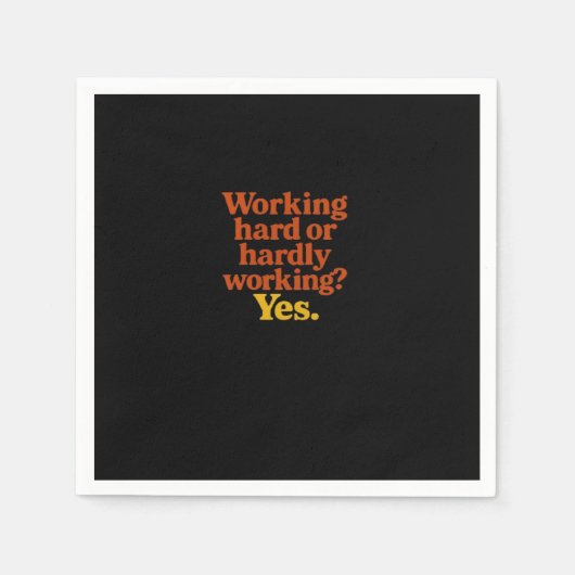 hart arbeiten oder kaum arbeiten Ja - Lustige Arbe Serviette (Vorderseite)