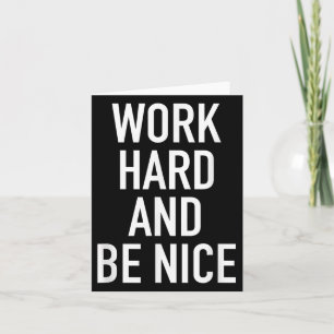 Hart arbeiten und nett sein - Motivationszitat Karte