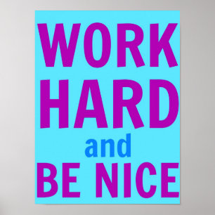 hart arbeiten und nettes Poster sein