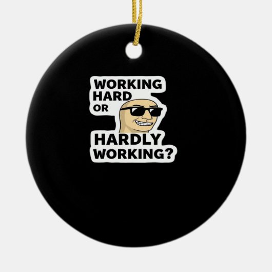 hart arbeitender oder kaum arbeitender lustiger Me Keramik Ornament (Vorne)