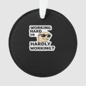 hart arbeitender oder kaum arbeitender lustiger Me Ornament (Vorderseite)
