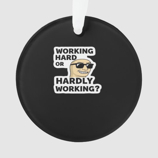 hart arbeitender oder kaum arbeitender lustiger Me Ornament (Vorderseite)