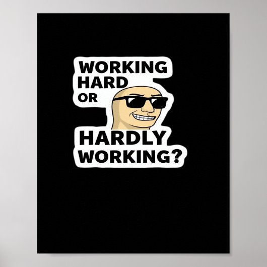 hart arbeitender oder kaum arbeitender lustiger Me Poster (Vorne)