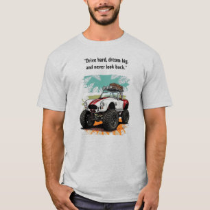 "Hart fahren, große Träume haben" Geländegelaändes T-Shirt